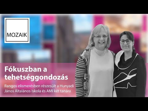 Mozaik – Fókuszban a tehetséggondozás – vendégek: Horváthné Török Adél és Hetyeiné Lugosi Johanna