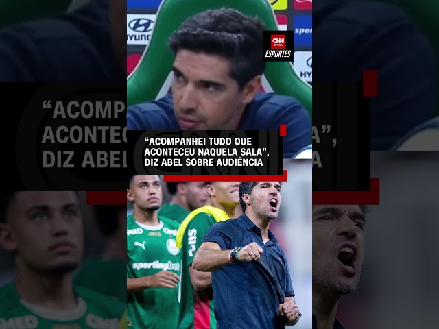 “Acompanhei tudo que aconteceu naquela sala”, diz Abel sobre audiência | CNN ESPORTES