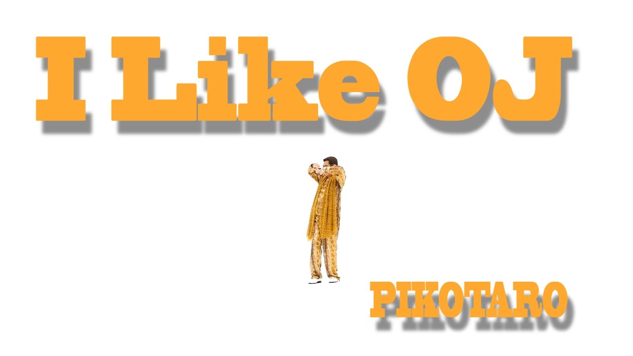 PIKOTARO — I Like OJ