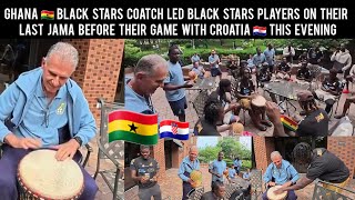 Ghana 🇬🇭 Black Stars Coach Led Black Stars Players On Their Last Jama Before Their Game With 🇭🇷