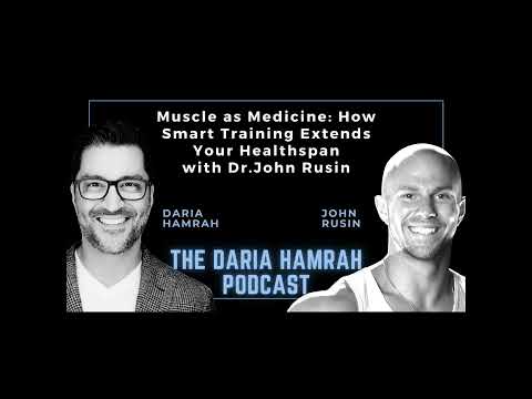 Muscle as Medicine: How Smart Training Extends Your Healthspan - with Dr. John Rusin