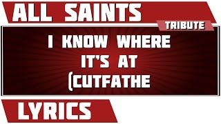 I Know Where It&#39;s At - All Saints tribute - Lyrics