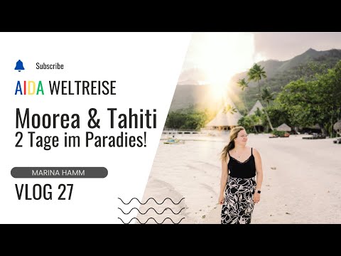 VLOG 27 - Tahiti & Moorea - AIDAsol World Cruise 2024 / 2025