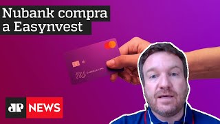 NeoFeed: Nubank compra a Easynvest e entra com tudo no mercado de investimentos