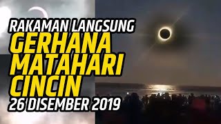 Download lagu REAL FOOTAGE Gerhana Matahari 26 Disember 2019 mp3