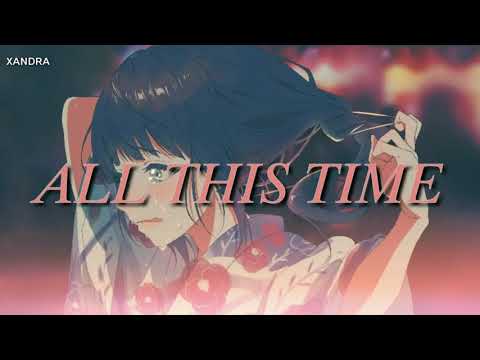 Nightcore-All this time❦Lyrics❦