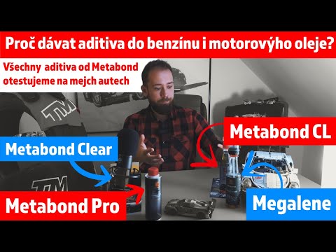 Proč dávat aditiva do benzinu i motorovýho oleje? Všechny produkty Metabond testneme na mejch autech