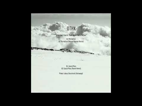 Indefinite Pitch premieres. OTHK - Glacial Mass (Raroh Remix) [Unknown Timeline Records]
