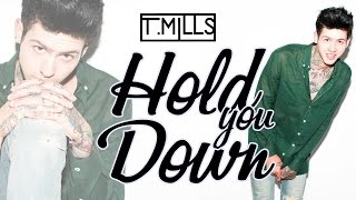 T. Mills - Hold you Down (Old Song)