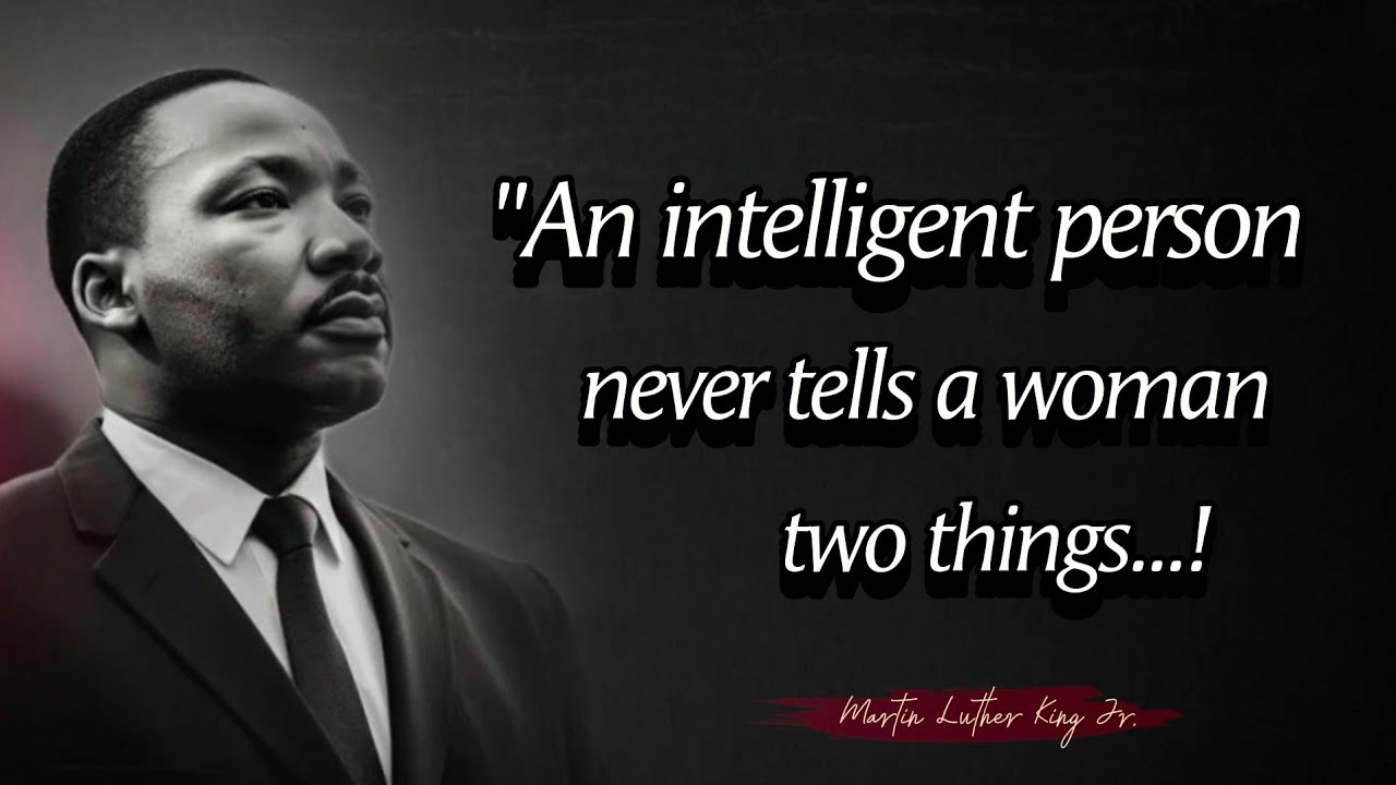 An intelligent person never tells a woman two things - Martin Luther King Jr Powerful Life Quotes