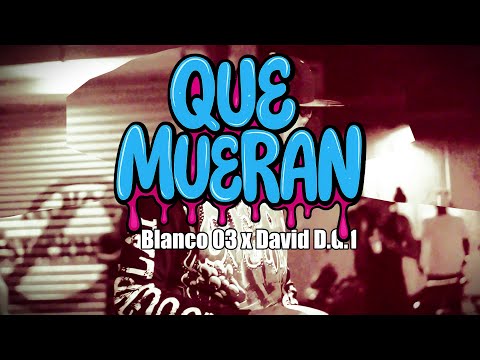 Blanco 03 - Que Mueran Ft David D.G.1 (Video Oficial)