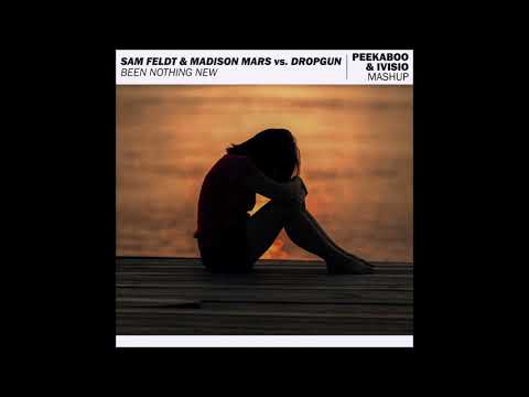 Sam Feldt & Madison Mars vs. Dropgun - Been Nothing New (Peekaboo & IVISIO Mashup)