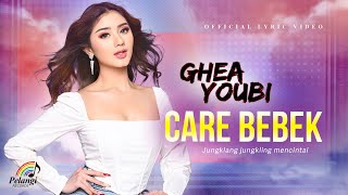Ghea Youbi - Care Bebek (Official Lyric Video)