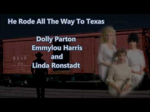 He Rode All The Way To Texas Dolly Parton, Emmylou Harris & Linda Ronstadt with Lyrics