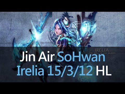 Jin Air SoHwan Irelia 15/3/12 Highlight Replays