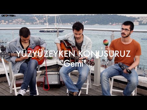 Yüzyüzeyken Konuşuruz - Gemi // Groovypedia Unplugged