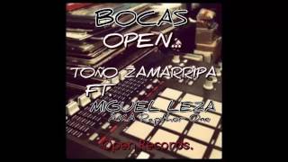 Toño Zamarripa Ft . Miguel Leza ''Rapthor One'' - Bocas Open (OPEN RECORDS)