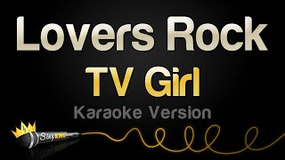 Download lagu TV Girl - Lovers Rock (Karaoke Version) mp3