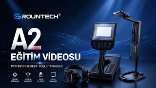 GROUNDTECH A2 ve A2 GEO Nasıl Kullanılır? Detaylı Eğitim Serisi 