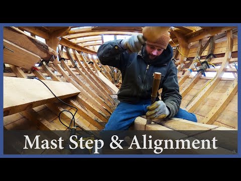 Mast Step and Alignment - Episode 152 - Acorn to Arabella: Journey of a Wooden Boat