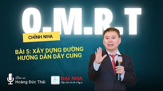 Chỉnh nha OMRT: Bài 5 Xây dựng đường hướng dẫn dây cung