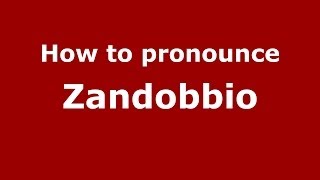 How to pronounce Zandobbio