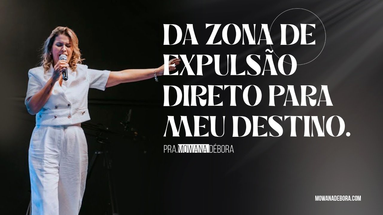 Da zona de expulsão, direto para o meu destino - Pra Mowana Débora