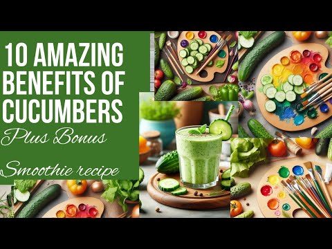 10 Amazing benefits of Cucumbers + a Bonus Smoothie recipe