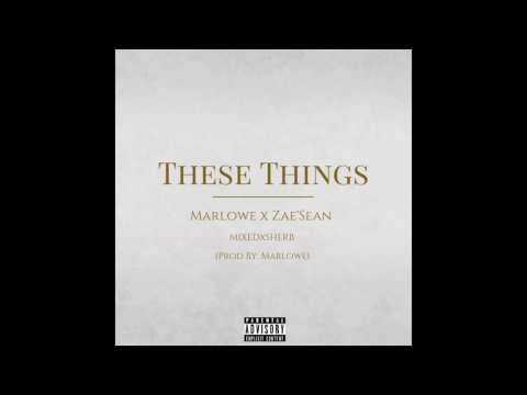 Marlowe X Zae'Sean - These Things