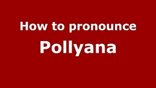 How to pronounce Pollyana