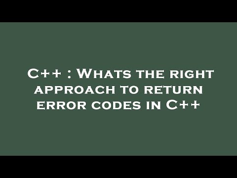 C++ : Whats the right approach to return error codes in C++
