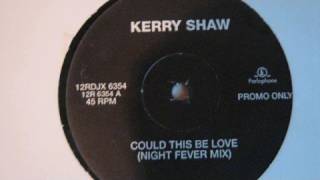 KERRY SHAW - COULD THIS BE LOVE