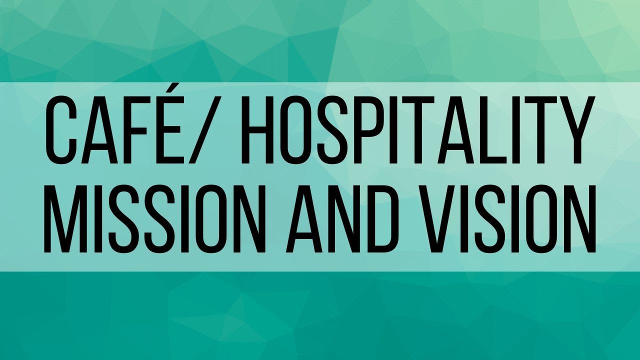 1. Cafe: Mission and Vision