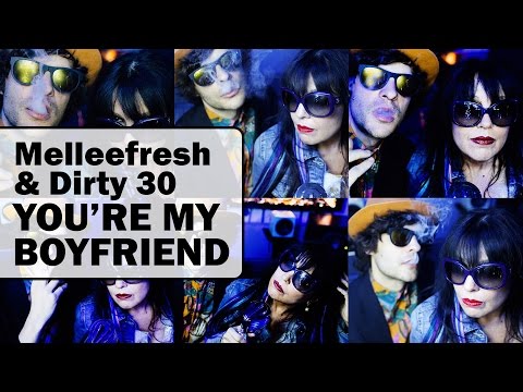 Melleefresh & Dirty 30 - You're My Boyfriend (Original Mix)