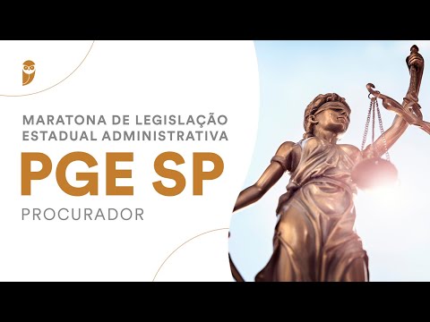 Maratona de Legislação Estadual Administrativa: PGE SP (Procurador)