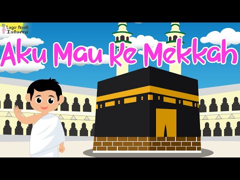 Lagu Anak Islami - Aku mau ke mekkah Lagu Anak Islami terpopuler 2023