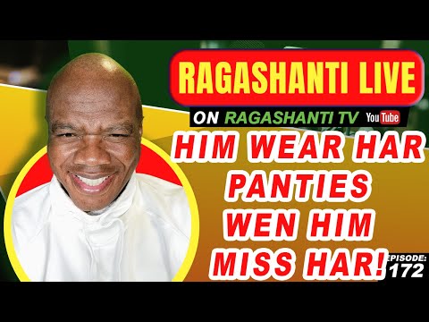 HIM WEAR HAR PANTIES WEN HIM MISS HAR! - RAGASHANTI LIVE - EP. 172 - NOV. 30, 2022 - BRIDGE 99FM