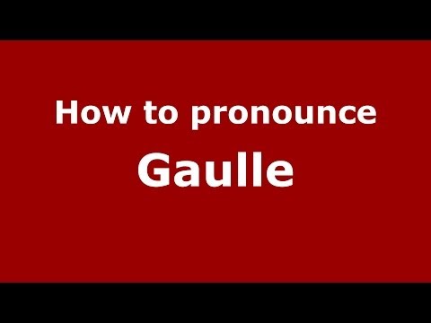 How to pronounce Gaulle