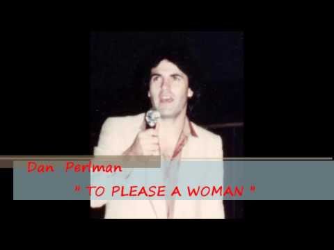 DAN  PERLMAN  -  TO PLEASE A WOMAN