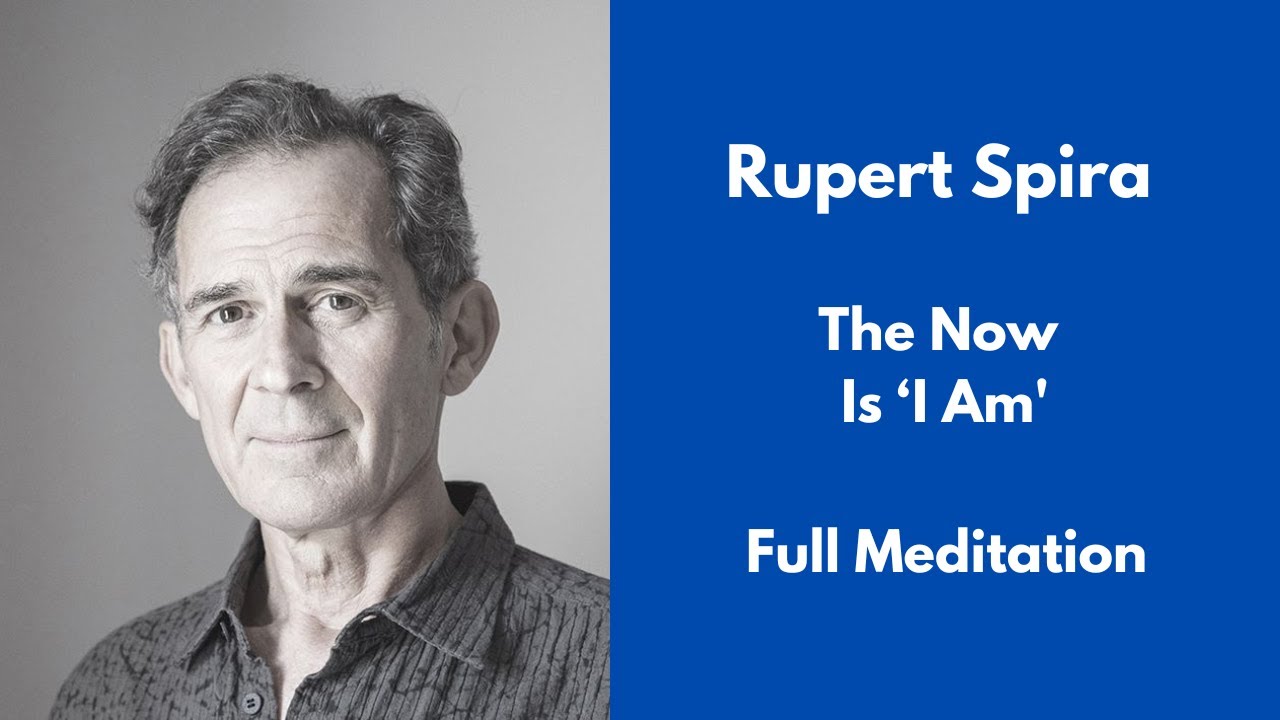 Rupert Spira Meditation - The Now Is ‘I Am'