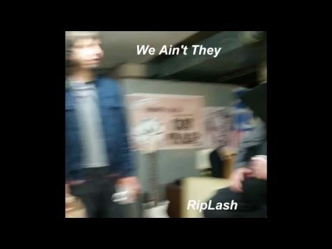 We Ain't They - Riplash