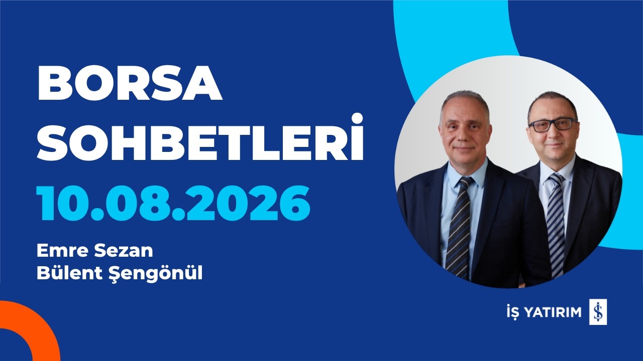 BORSA SOHBETLERİ - 10.08.2026 - EMRE SEZAN -BÜLENT ŞENGÖNÜL