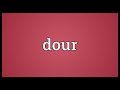 Dour Meaning