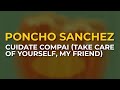 Poncho Sanchez - Cuidate Compai (Take Care Of Yourself, My Friend) (Official Audio)