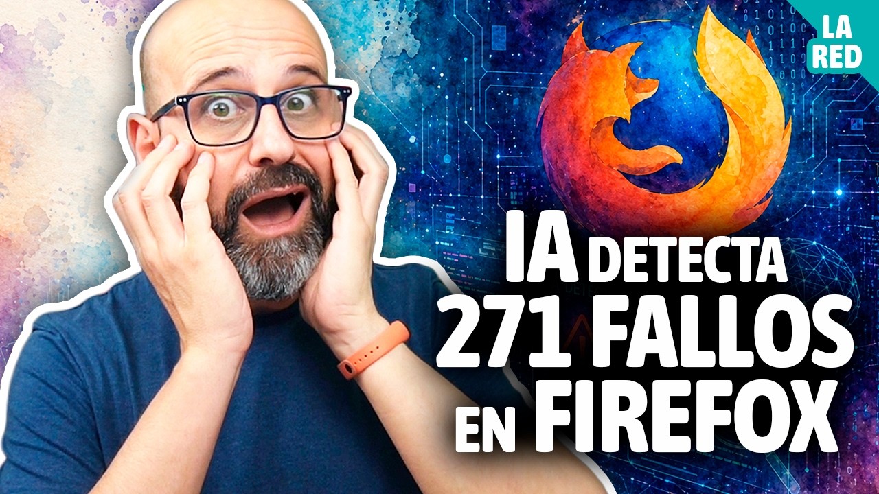 💥 Firefox detecta 271 vulnerabilidades por una IA - #Movida | La red de Mario