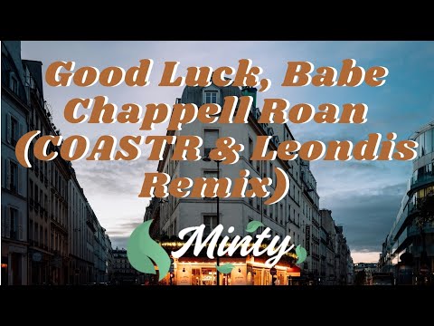 Video thumbnail for Good Luck, Babe! (COASTR. & Leondis Remix) [Mixed]