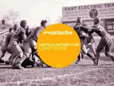 Matthew Codek & Ivan Pica  - Crazy House (Groovebox Remix) Mustache Music 003