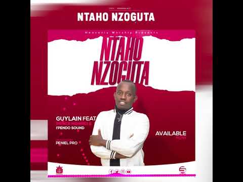 GUYLAIN - Ntaho Nzoguta feat. PRINCE MSHINDI & i"PENDO SOUND (Official Audio)
