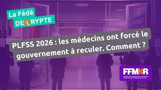 La Fédé decrypte n°40: PLFSS 2026: les médecins ont forcé le gouvernement à reculer. Comment?