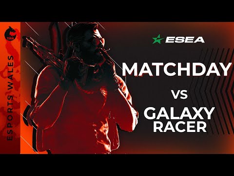 Esports Wales | CSGO Team Tân vs Galaxy Racer ESEA Intermediate Season 38
